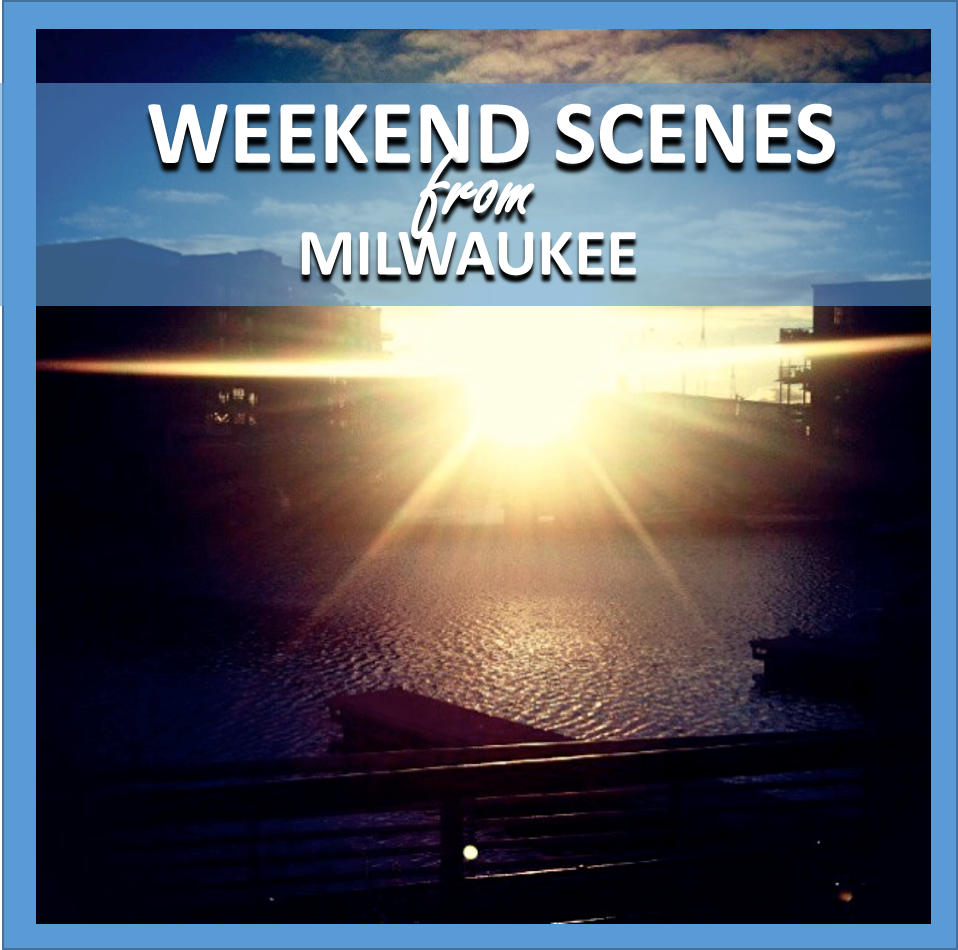 weekend scenes: from milwaukee // cait's plate