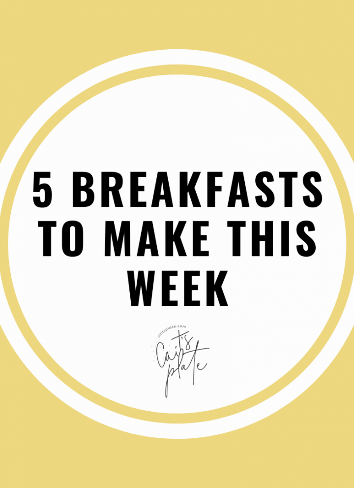 5 breakfasts to eat this week // cait's plate