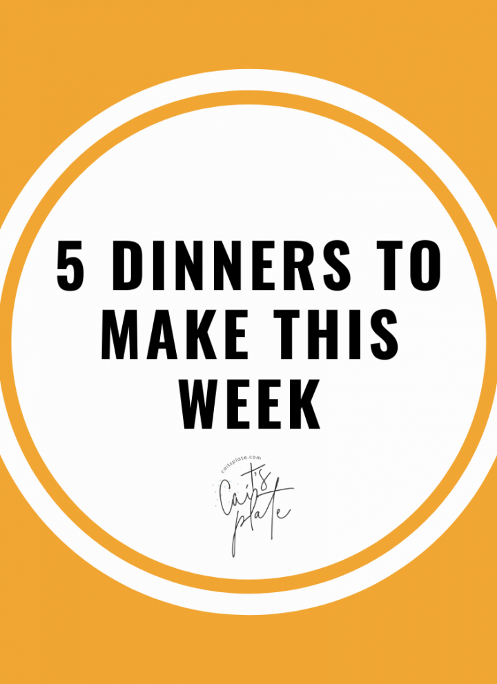 5 dinners to eat this week // cait's plate