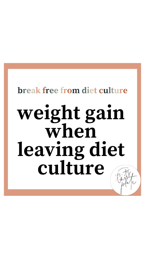 weight gain when leaving diet culture // cait's plate
