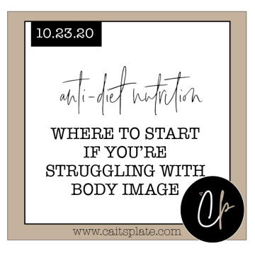 where to start if you're struggling with body image // cait's plate