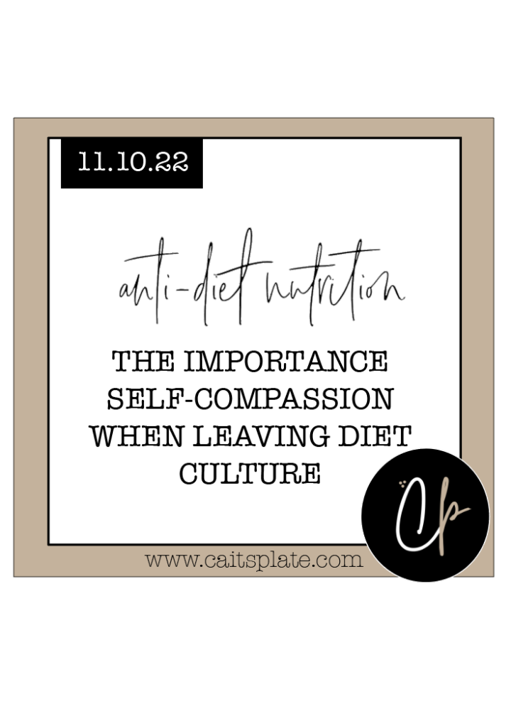 the importance of self-compassion when leaving diet culture // cait's plate