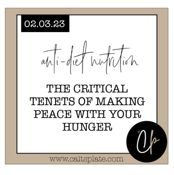 the critical tenets of making peace with your hunger // cait's plate