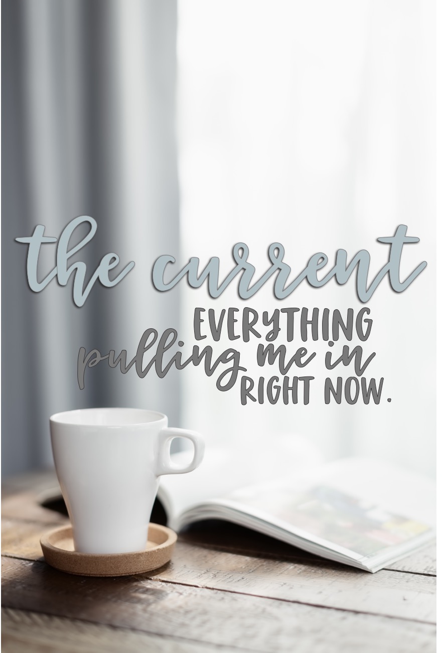 the current: everything pulling me in right now // cait's plate