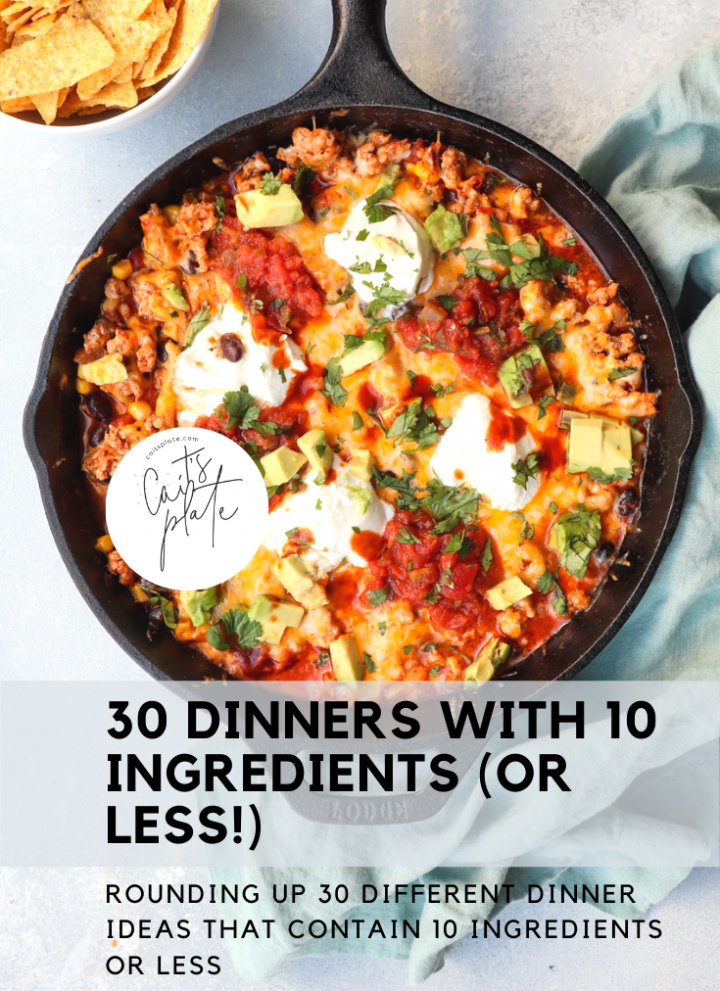 30 dinners with 10 ingredients (or less!) // cait's plate