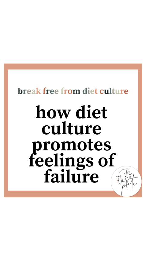 how diet culture promotes feelings of failure // cait's plate