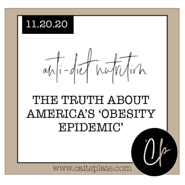 the truth about america's 'obesity epidemic' // cait's plate