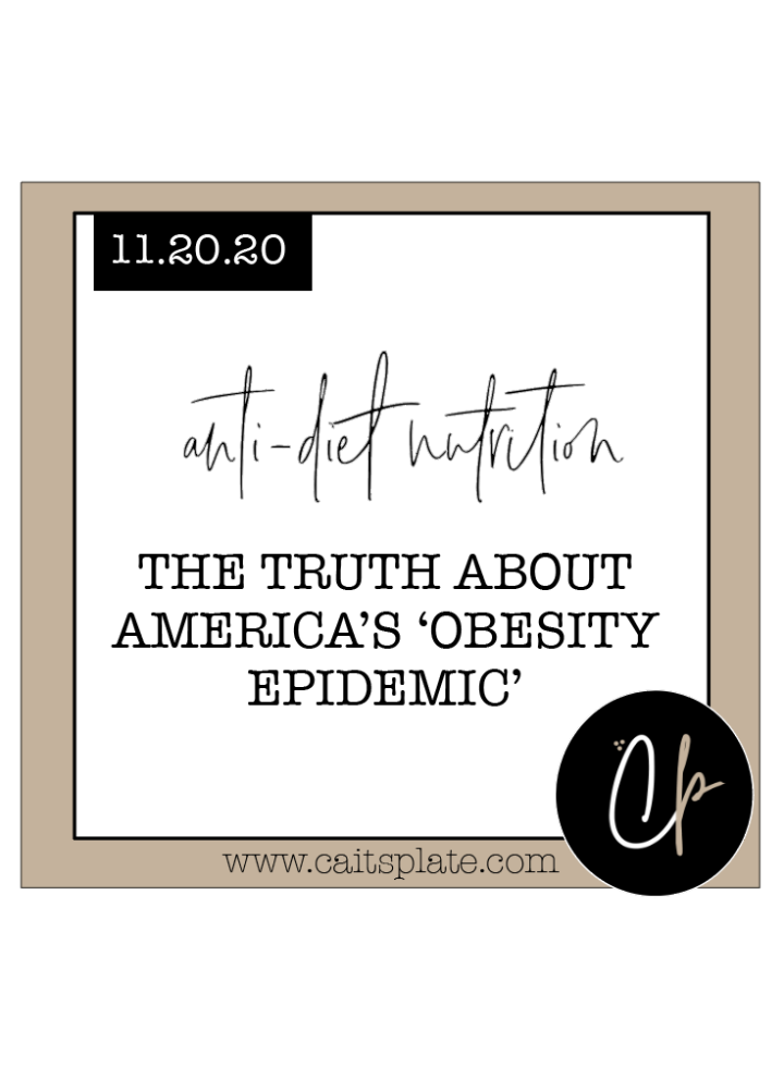 the truth about america's 'obesity epidemic' // cait's plate