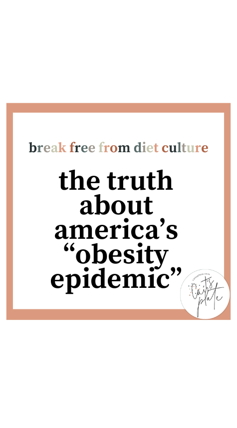 the truth about america's 'obesity epidemic' // cait's plate