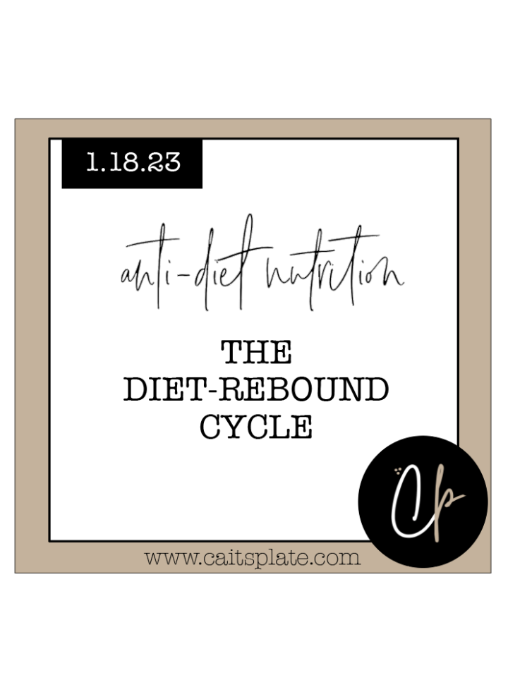 the diet-rebound cycle // cait's plate