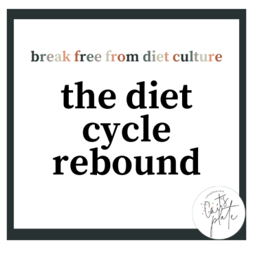 the diet-rebound cycle // cait's plate