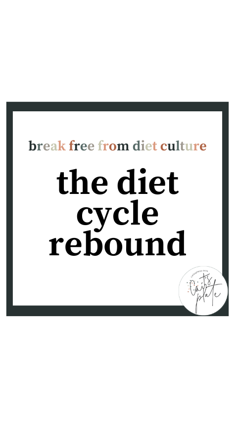 the diet-rebound cycle // cait's plate